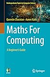 Maths For Computing: A Beginner's Guide (Undergraduate Topics in Computer Science)