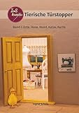Tierische Türstopper: Band I: Ente, Hase, Hund, Katze, Fuchs