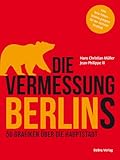Die Vermessung Berlins: 50 Grafiken über die Hauptstadt