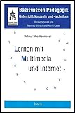 Basiswissen Pädagogik. Unterrichtskonzepte und -techniken / Lernen mit Multimedia und Internet
