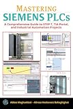 Mastering Siemens PLCs: A Comprehensive Guide to STEP 7, TIA Portal, and Industrial Automation Projects