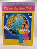Kinder entdecken... Die Wunder dieser Welt