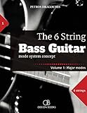 The 6 String Bass Guitar: mode system concept, Volume 1: major modes