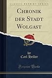 Chronik der Stadt Wolgast (Classic Reprint)