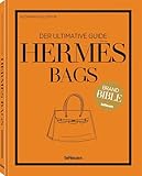 Hermès Bags: Der ultimative Guide (Brand Bible)