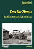 Das Bw Zittau: Das Bahnbetriebswerk im Dreiländereck