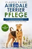 Airedale Terrier Pflege: Pflege, Ernährung und Krankheiten rund um Deinen Airedale Terrier