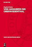 Von Annaberg bis Oberwiesenthal: Ergebnisse der heimatkundlichen Bestandsaufnahme in den Gebieten von Elterlein, Annaberg-Buchholz, Oberwiesenthal und ... (Werte der Deutschen Heimat, 13)