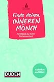Finde deinen inneren Mönch: 12 Wege zu mehr Gelassenheit. Gedanken und Zitate