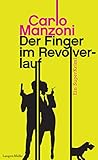 Der Finger im Revolverlauf: Thriller