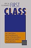 First Class: In Spitzen-Restaurants und Top-Hotels professionell auftreten