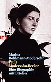 Paula Modersohn-Becker: Eine Biographie mit Briefen