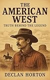 THE AMERICAN WEST: Truth Behind the Legend (English Edition)