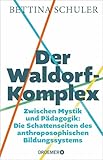 Der Waldorf-Komplex: Zwischen Mystik und Pädagogik - Die Schattenseiten des anthroposophischen Bildungssystems | Was wirklich auf den Lehrplänen der Waldorfschulen steht