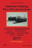 Sammler-Katalog Piko H0 Lokomotiven 2017 nach Bahngesellschaft Farb-Ausgabe: Gleichstrom + Wechselstrom, Deutschland + Exportmodelle, DDR-Zeit + Neuzeit