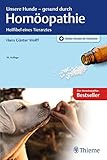 Unsere Hunde - gesund durch Homöopathie: Heilfibel eines Tierarztes
