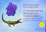 Wie das Krokodil zum Fliegen kam: 21 Therapiekarten: Identität und Persönlichkeit
