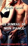 Le jumeau de mon fiancé: Une nouvelle érotique MFM très, très chaude... (À plusieurs, c'est meilleur) (French Edition)