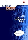 EinFach Deutsch Unterrichtsmodelle: Heinrich von Kleist: Der zerbrochne Krug (inkl. Variant) – Neubearbeitung Gymnasiale Oberstufe