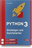 Python 3 – Einsteigen und Durchstarten: Python lernen für Anfänger und Umsteiger. Mit Kapiteln zu Git und Minecraft Pi. Inkl. E-Book