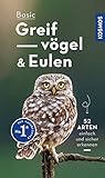 Basic Greifvögel und Eulen: einfach und sicher erkennen (Kosmos-Naturführer Basics)