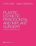 Plastic-Esthetic Periodontal and Implant Surgery: A Microsurgical Approach by Otto Zuhr Marc Hurzeler(2012-07-01)