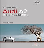 Audi A2: Meilenstein und Kultobjekt: Meilenstein und Kultobjekt / Edition Audi Tradition