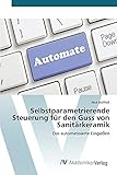 Selbstparametrierende Steuerung für den Guss von Sanitärkeramik: Das automatisierte Eingießen