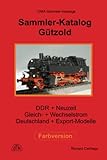 Sammler-Katalog Gützold Farbversion: DDR- + Neuzeit, Gleich- + Wechselstrom, Deutschland + Export-Modelle