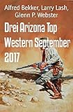 Drei Arizona Top Western September 2017: Cassiopeiapress Sammelband