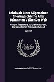 LEHRBUCH EINER ALLGEMEINEN LIT: Von Der Ältesten Bis Auf Die Neueste Zeit. Die Sämmtlichen Register Enthaltend; Volume 4
