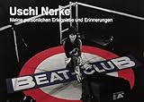 40 Jahre mein Beat-Club: Meine persönlichen Erlebnisse und Erinnerungen