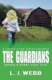 The Guardians: Sophie's Story Part Five (Christian Fiction suspense, crime action, romance, Band 8)