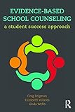 Evidence-Based School Counseling: A Student Success Approach (English Edition)
