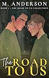 The Road to Us: A Strangers-to-Lovers MM Romance with Angst and Hope (The Road to Us Collection Book 1) (English Edition)