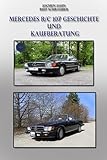 Mercedes R/C 107 Geschichte und Kaufberatung: Einblick in die legendäre Mercedes SL Reihe 107 mit Kaufberatung und Checkliste