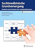 Suchtmedizinische Grundversorgung: Kursbuch zum Curriculum der Landesärztekammern
