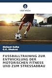 FUSSBALLTRAINING ZUR ENTWICKLUNG DER MOTORISCHEN FITNESS UND ZUM STRESSABBAU