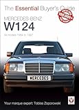 The Essential Buyers Guide Mercedes-Benz W124 All Models 1984 - 1997: All models 1984 to 1997
