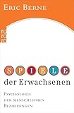 Spiele der Erwachsenen: Psychologie der menschlichen Beziehungen
