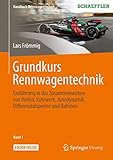 Grundkurs Rennwagentechnik: Einführung in das Zusammenwirken von Reifen, Fahrwerk, Aerodynamik, Differenzialsperren und Rahmen (Handbuch Rennwagentechnik, 1, Band 1)