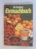 Einmachbuch - Rezepte aus der Versuchsküche der Firma Dr. August Oetker Bielefeld