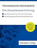 Technische Fachwirte: Die Gesetzessammlung für die IHK-Prüfungen 2025