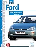 Ford Focus: 1.4-, 1.6-, 1.8-, 2.0-l-Motor, 1.8-l-Motor, Endura-DI. Ab Baujahr 1998 (Reparaturanleitungen)