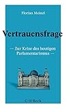 Vertrauensfrage: Zur Krise des heutigen Parlamentarismus (Beck Paperback)