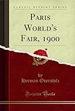Paris World's Fair, 1900 (Classic Reprint)