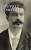 Maupassant: Oeuvres complètes (French Edition)