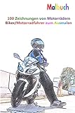 Malbuch 100 Zeichnungen von Motorrädern Biker/Motorradfahrer zum Ausmalen: Ein gutes Buch der Größe 6 x 9 Zoll für Hobby, Spaß, Unterhaltung und ... Jugendliche, Erwachsene, Männer und Frauen