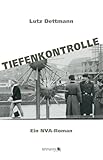 Tiefenkontrolle: Ein NVA-Roman