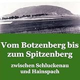 Vom Botzen bis zum Spitzenberg - zwischen Schluckenau und Hainspach # Geschichtensammlung, Heimatgeschichte, Report, Bericht